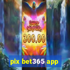 pix bet365 app